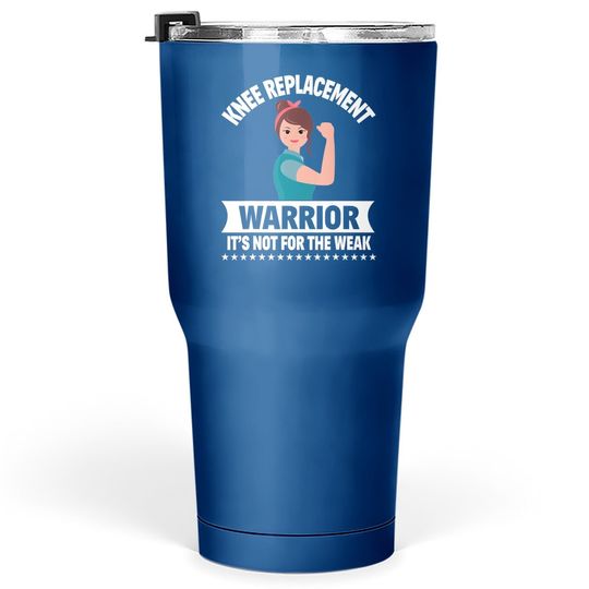 Knee Replacement Warrior Knee Surgery Recovery Get Well Gift Tumbler 30 Oz