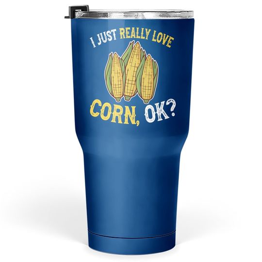 I Love Corn Ok - Corn On The Cob Tumbler 30 Oz