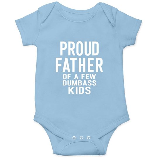 Proud Father Of A Few Dumbass Baby Bodysuit