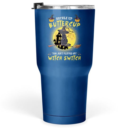 Buckle Up Buttercup You Just Flipped My Witch Switch Personalized Cat Tumbler 30 Oz