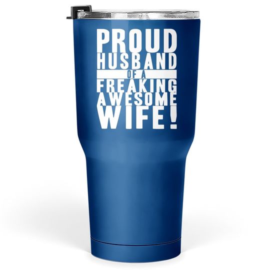 Proud Husband Of A Freaking Awesome Wife Tumbler 30 Oz