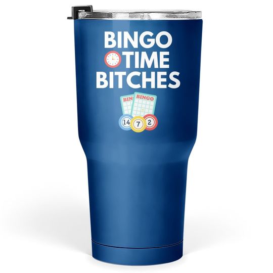 Bingo Time Bitches Player Game Tumbler 30 Oz