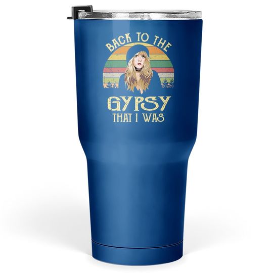 Back To The Gypsy That I Was Funny Tumbler 30 Oz Letter Print Vintage Music Tumbler 30 Oz