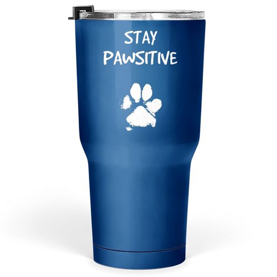 Funny Dog Stay Positive Pun Gifts For Dog Lovers Tumbler 30 Oz