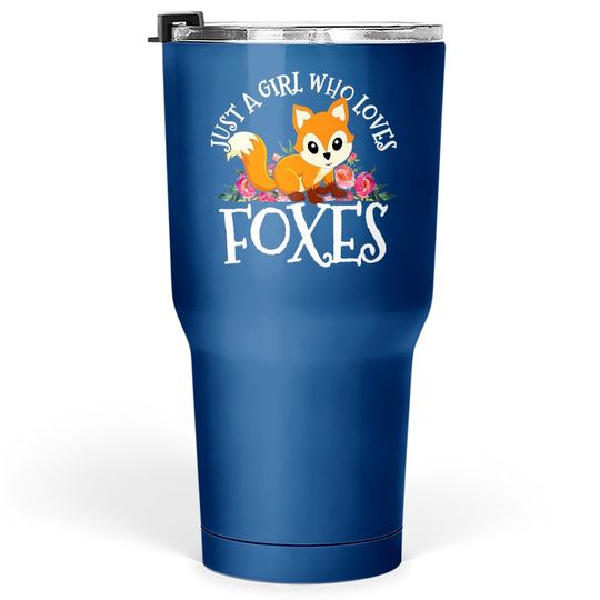 Just A Girl Who Loves Foxes Cute Funny Fox Lover Gift Tumbler 30 Oz