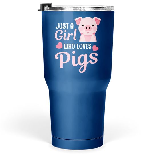 Just A Girl Who Loves Pigs Tumbler 30 Oz