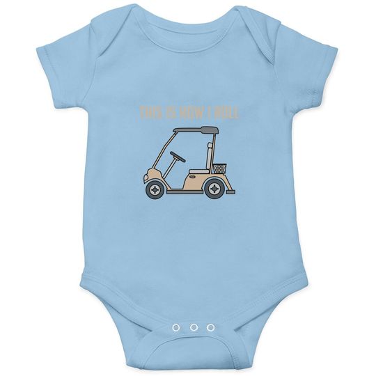 This Is How I Roll Golf Cart Funny Golfers Baby Bodysuit