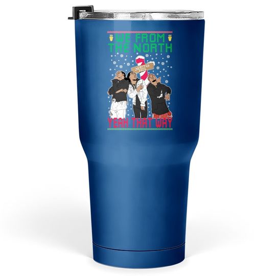 Migos We From The North Ugly Christmas Tumbler 30 Oz