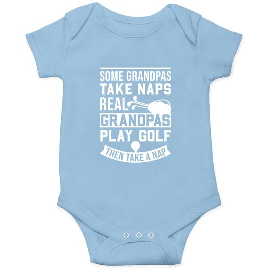 Baby Bodysuit Real Grandpas Play Golf Then Take A Nap