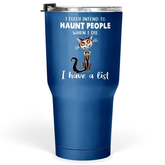 I Fully Intend To Haunt People Classic Tumbler 30 Oz