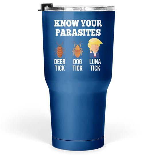 Know Your Parasites Funny Luna Tick Resist Tumbler 30 Oz