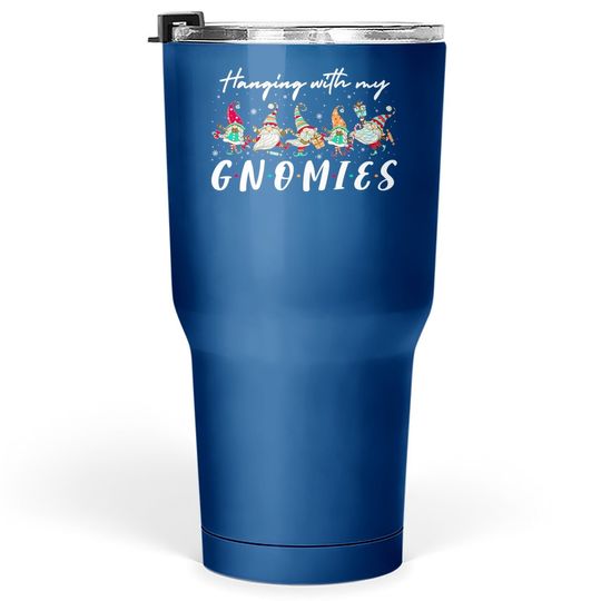 Hanging With My Gnomies Christmas Friends Family Group Tumbler 30 Oz