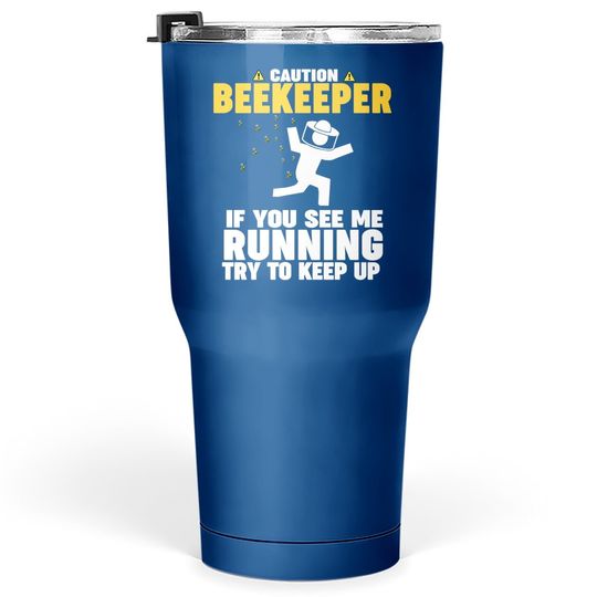 Beekeeper Caution If You See Me Running Tumbler 30 Oz