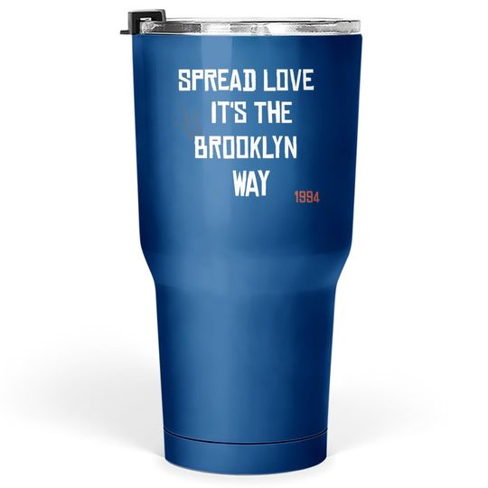 Spread Love It's The Brooklyn Way Tumbler 30 Oz