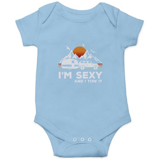 I'm Sexy And I Tow It Funny Vintage Camping Lover Boy Girl Baby Bodysuit