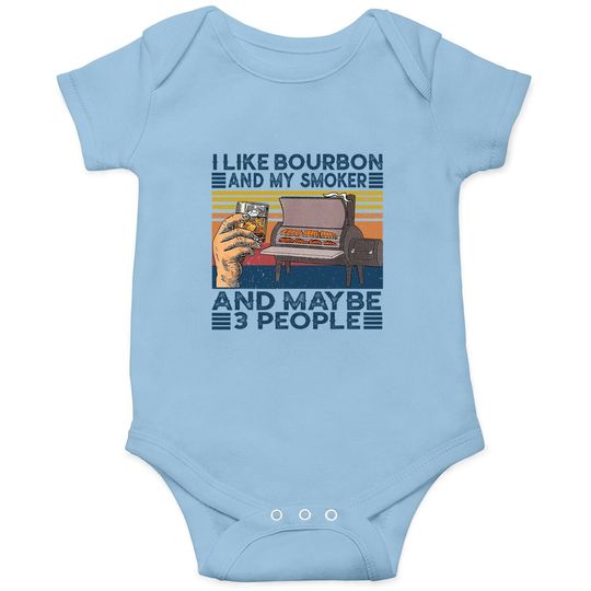 I Like Bourbon And My Smoker And Maybe 3 People Bbq Vintage Baby Bodysuit