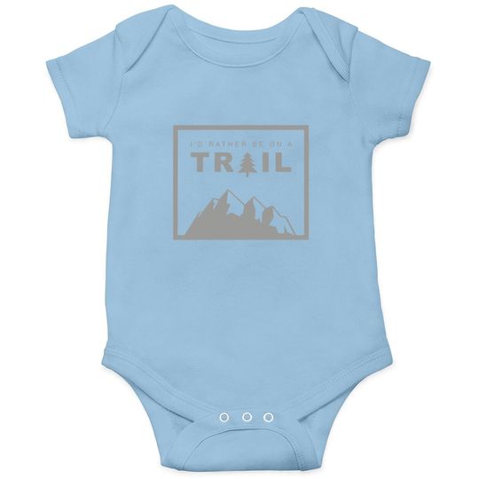 I'd Rather Be On A Trail Hiking Baby Bodysuit