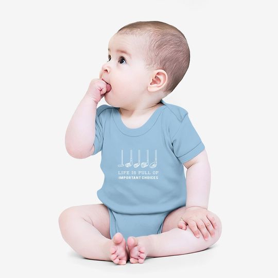 Funny Life Is Full Of Important Choices Golf Clubs Design Premium Baby Bodysuit