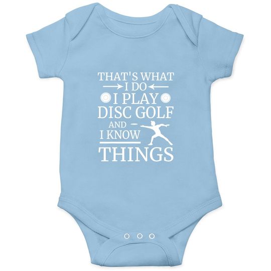 That's What I Do Play Disc Golf And I Know Things Frisbee Baby Bodysuit