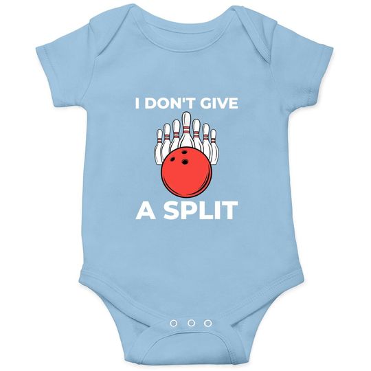 I Don't Give A Split Gift Funny Bowling Baby Bodysuit