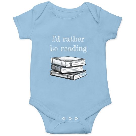 Book Lover - I'd Rather Be Reading Baby Bodysuit