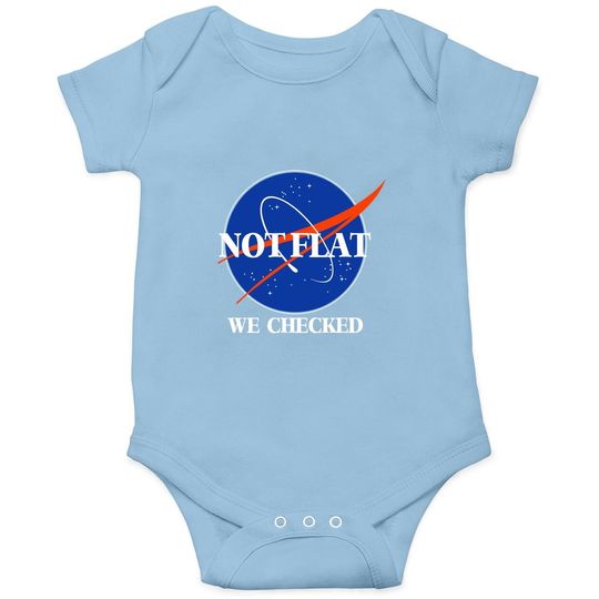 Not Flat We Checked Funny Flat Earth Baby Bodysuit