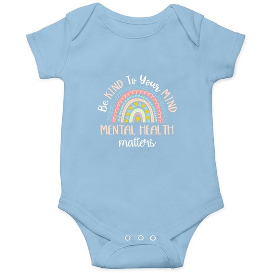 Be Kind To Your Mind Mental Health Matters Awareness Baby Bodysuit