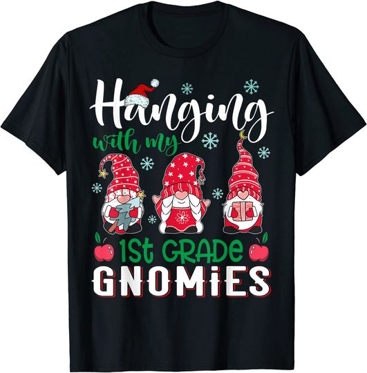 Hanging With My 1st Grade Gnomies Christmas Teacher Student T-Shirt