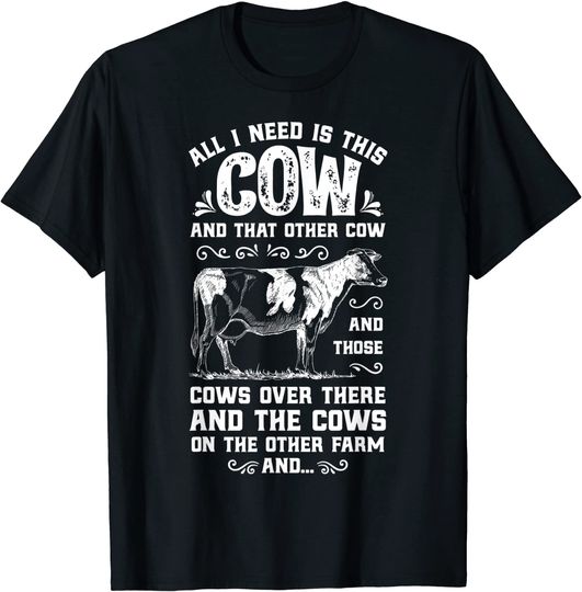 All I Need Is This Cow Funny Farmer Women Men Dairy Farm T-Shirt