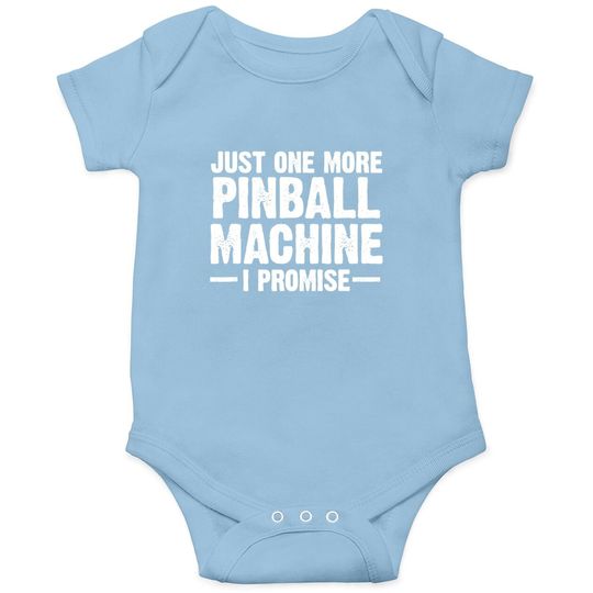 Pinball Machine Collecting Just One More Arcade Game Baby Bodysuit