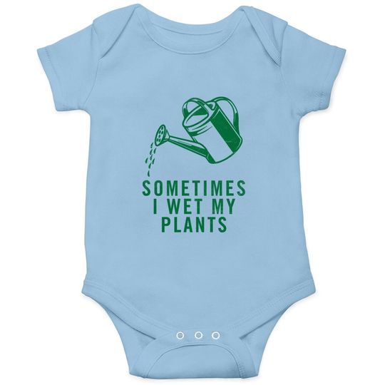 Sometimes I Wet My Plants Baby Bodysuit