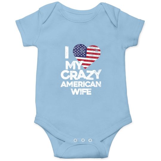 I Love My Crazy American Wife Baby Bodysuit