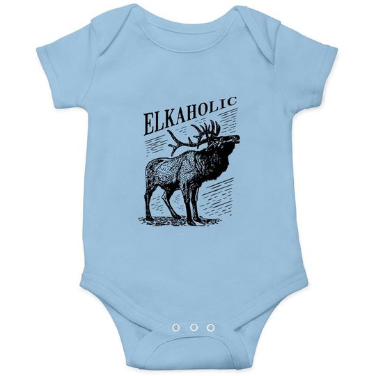 Funny Elk Hunting Baby Bodysuit Elkaholic For Hunters Baby Bodysuit