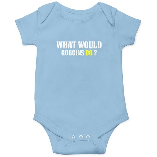 What Would Goggins Do Motivational Vintage Gift Baby Bodysuit