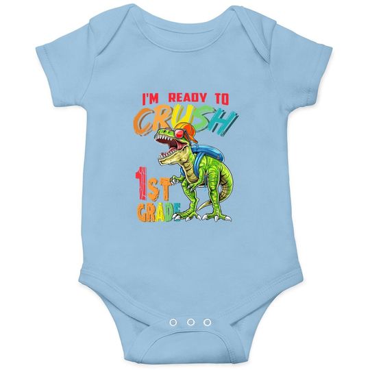 I'm Ready To Crush 1st Grade T Rex Dinosaur Back To School Baby Bodysuit