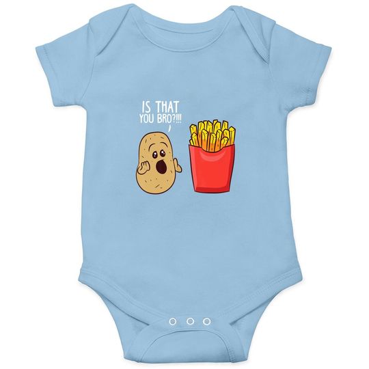 Is That You Bro French Fries, Funny Potato Baby Bodysuit