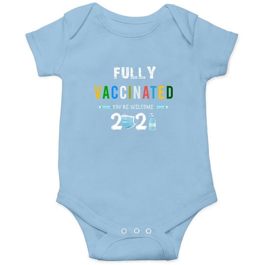 Fully Vaccinated You're Welcome I Pro Vaccination Baby Bodysuit