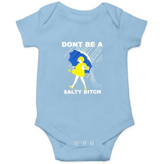 Don't Be A Salty Bitch Baby Bodysuit