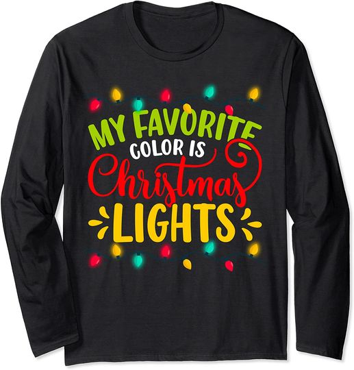 My Favorite Color Is Christmas Light Colorful Christmas Long Sleeve