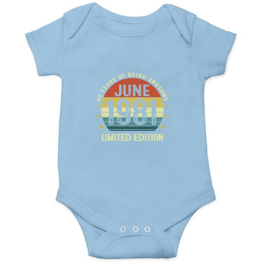 40 Year Old Vintage June 1981 Limited Edition 40th Birthday Baby Bodysuit