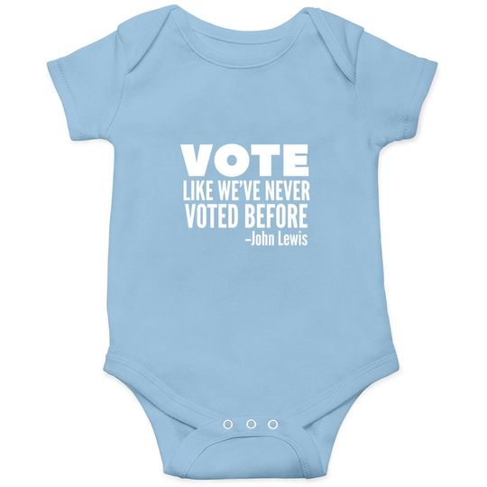 Vote John Lewis Quote Like We've Never Voted Before Baby Bodysuit