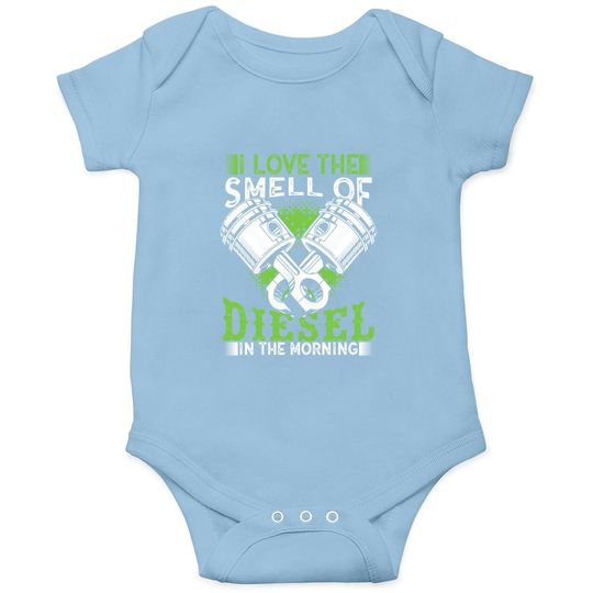 I Love The Smell Of Diesel In The Morning Truck Driver Baby Bodysuit