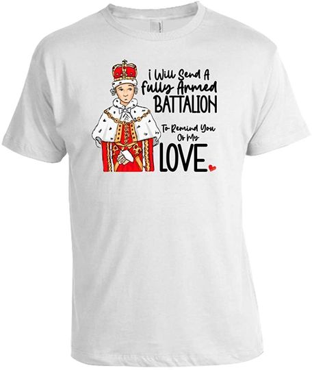 I Will Send A Fully Armed Battalion Hamilton King George Cute T-Shirt
