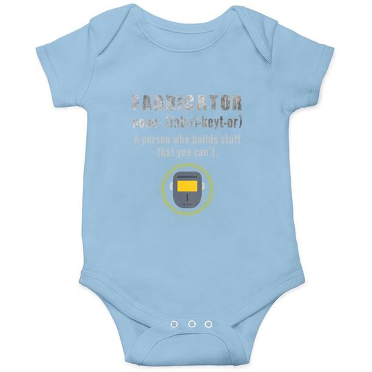 Fabricator Baby Bodysuit A Person Who Builds Stuff Definition