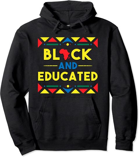 Black History Hoodie Black and Educated African Colors Gift Pullover Hoodie