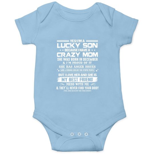 Yes I'm A Lucky Son Because I Have A Crazy December Mom Baby Bodysuit