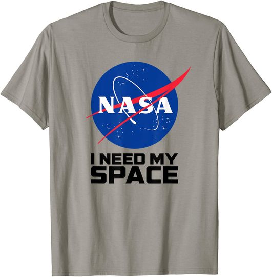 I Need My Space - NASA Space T-Shirt