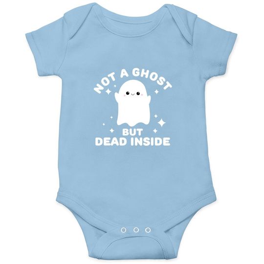 I'm Not A Ghost I'm Dead Inside Halloween Baby Bodysuit