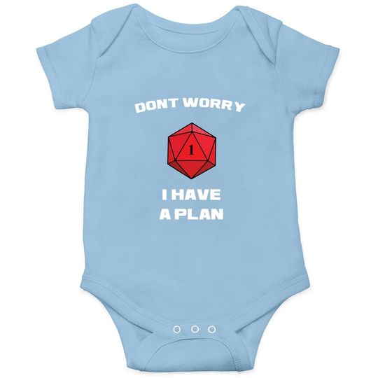 Don't Worry I Have A Plan Roleplaying Dice D20 Game Master Baby Bodysuit