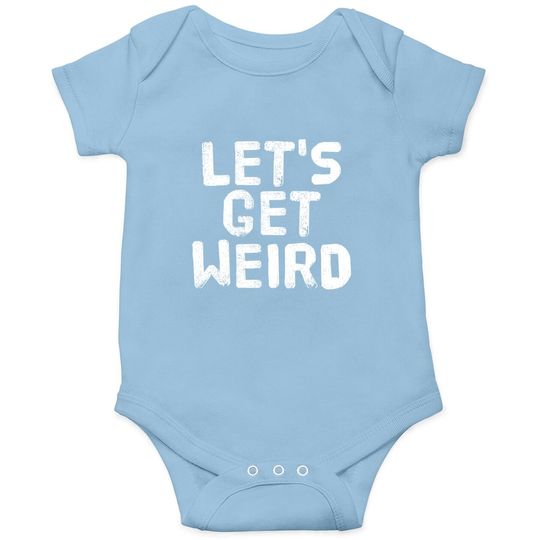 Let's Get Weird Baby Bodysuit